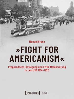 cover image of »Fight for Americanism« – Preparedness-Bewegung und zivile Mobilisierung in den USA 1914-1920